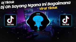 DJ OH SAYANG NGANA INI BAGAIMANA VIRAL TIK TOK TERBARU 2023 [upl. by Aimas226]