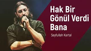 Seyfullah Kartal  Hak Bir Gönül Verdi Bana [upl. by Nada]