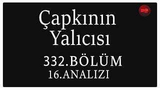 Çapkın Yalıcısı 332 Bölüm 16 Analizi  Ayrılık Acısı İnanılmaz Bir Şey [upl. by Deyas]