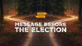 Message Before the Election [upl. by Rednaxela712]