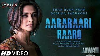 Aararaari Raaro LYRICS  Jawan  Shah Rukh Khan Nayanthara  Atlee Anirudh Deepthi S Irshad K [upl. by Felita364]