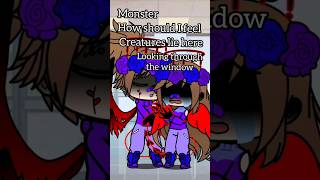 Monster How should I feel Creatures lie here looking through the window😔🥺 music gacha newsong [upl. by Halian]