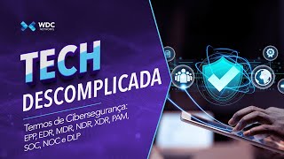 TECNOLOGIA DESCOMPLICADA  Termos de Cibersegurança EPP EDR MDR NDR XDR PAM SOC NOC e DLP [upl. by Grayson345]