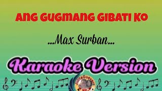 Ang Gugmang Gibati Ko Max Surban Karaoke [upl. by Agneta]