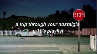 lets go on a trip through your nostalgia a 10s playlist ♡ [upl. by Odlonyer]