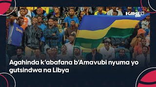 Agahinda k’abafana b’Amavubi nyuma yo gutsindwa na Libya Amagambo yashize ivuga [upl. by Alikee]