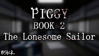 Official Piggy Book 2 Soundtrack  Chapter 7 quotThe Lonesome Sailorquot [upl. by Gaulin]