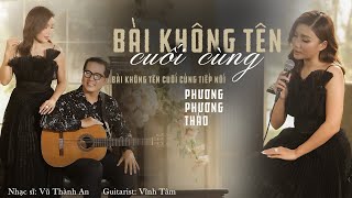 Lk Vũ Thành An  Bài Không Tên Cuối Cùng Tiếp Nối  Phương Phương Thảo  Guitarist Vĩnh Tâm [upl. by Idnyl]