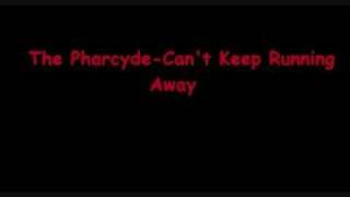 The PharcydeRunnin Cant Keep Running Away [upl. by Atsillac]