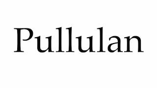 How to Pronounce Pullulan [upl. by Idnerb]