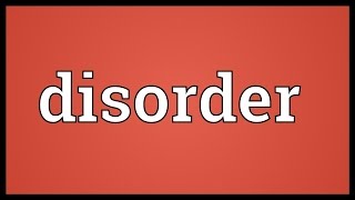 Disorder Meaning [upl. by Trella]