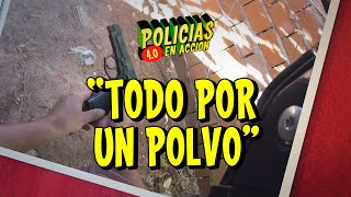 POLICÍAS EN ACCIÓN 40  quotTODO POR UN POLVOquot [upl. by Otero320]