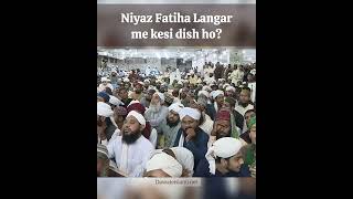 Niyaz Fatiha Langar me kesi dish ho alahazratstatus adab deeneislam maulanailyasqadri bayan [upl. by Girhiny]