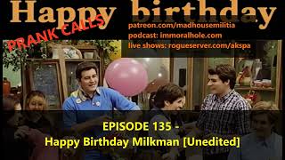 Episode 135  Happy Birthday Milkman Unedited [upl. by Stoops308]