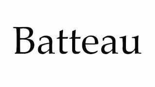 How to Pronounce Batteau [upl. by Enomys]