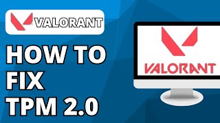 How To Fix TPM 20 Error On Valorant 2024 In 1 Minute [upl. by Aicirtel]