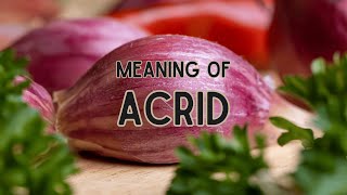 What is the meaning of Acrid [upl. by Ramoh]