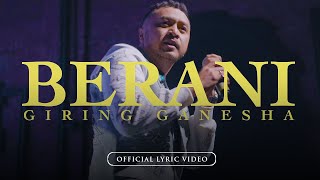 Giring Ganesha  Berani Official Lyric Video [upl. by Bastien]