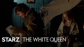 The White Queen  Episode 5 Clip quotSee My Sonquot  STARZ [upl. by Shivers164]