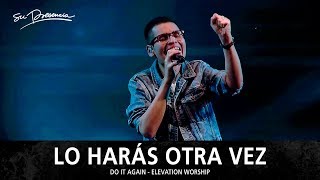 Lo Harás Otra Vez  Su Presencia Do It Again  Elevation Worship  Español [upl. by Enylekcaj]