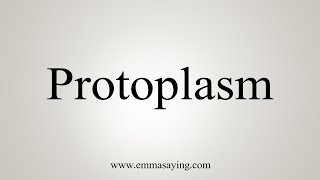 How To Say Protoplasm [upl. by Nickey916]