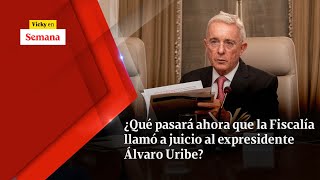 ¿Qué pasará ahora que la Fiscalía LLAMÓ A JUICIO al expresidente Álvaro Uribe  Vicky en Semana [upl. by Nnyw841]