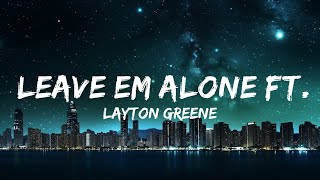 Layton Greene  Leave Em Alone ft Lil Baby City Girls amp PNB Rock Lyrics  30mins  Feeling y [upl. by Kinemod]