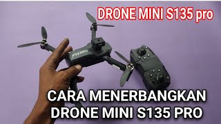 Cara Menerbangkan Drone Mini S135 Pro  Drone Mini S135 Pro [upl. by Dunn828]