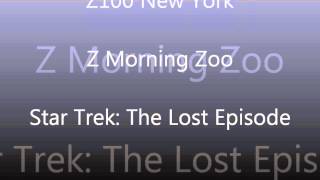 Z100  New York  Star Trek  The Lost Episode [upl. by Churchill]