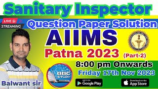 Sanitary Health Inspector  Question paper solution Aiims Patna 2023 Part 2 [upl. by Hsiri]