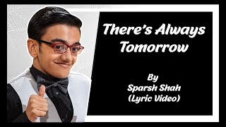 Theres Always Tomorrow  An Original Inspirational Song by Sparsh Shah Lyric Video [upl. by Kerrin]