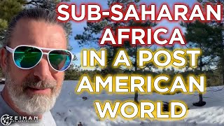 SubSaharan Africa After America  Peter Zeihan [upl. by Nodnart305]