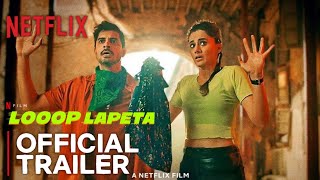 Looop Lapeta  Official Trailer  Tahir Raj Taapsee Pannu  Netflix  4 Feb 2022  CircleX Creation [upl. by Benjamin627]