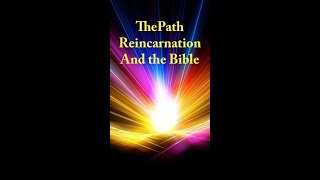 The Path reincarnation and the Bible httpsyoutubeFMSEXP15FrA [upl. by Phalan]