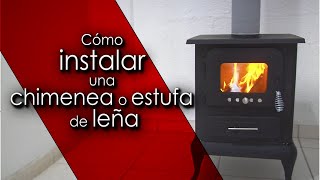 Cómo instalar una chimenea o estufa de leña [upl. by Feucht487]