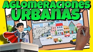 👪 Las AGLOMERACIONES URBANAS  GEOGRAFÍA para sexto grado [upl. by Adnahsal242]