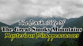 The Dark Side of the Great Smoky Mountains The Missing and Mysterious Disappearances in the park [upl. by Mordecai]