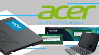 Acer aspire 57506636 upgrade and cleaning [upl. by Anirdua]