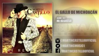 MARTIN CASTILLO EL GALLO DE MICHOACAN MI REGRESO ALBUM 2017 [upl. by Aranaj]