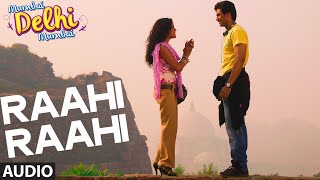 Exclusive Raahi Raahi Full AUDIO Song  Mumbai Delhi Mumbai  Neeti Mohan  Tochi Raina [upl. by Babby]