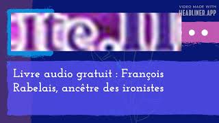 Livre audio gratuit  François Rabelais ancêtre des ironistes [upl. by Einwahs]