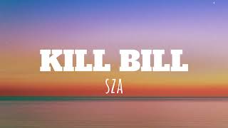 SZA Kill Bill  Lyrics [upl. by Airdnazxela]