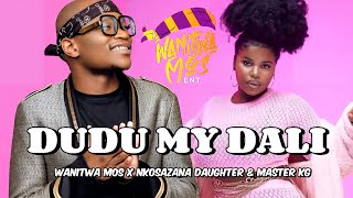 Wanitwa Mos x Master KG amp Nkosazana Daughter  DUDU MY DALI Feat Harrycane Official Music Video [upl. by Vinna]