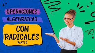 OPERACIONES ALGEBRAICAS CON RADICALES PARTE 2 [upl. by Aleekat]