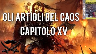 Reading Warhammer ITA Gli Artigli del Caos  Cap XV [upl. by Eerased]