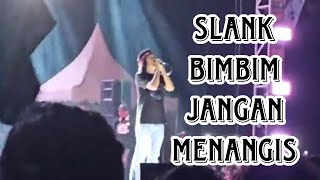 SLANK  BIMBIM JANGAN MENANGIS live [upl. by Eelrehpotsirhc9]