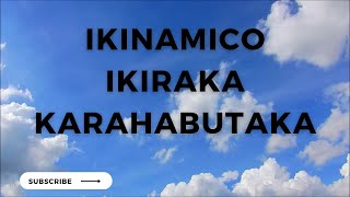 IKINAMICO Ikiraka Karahabutaka [upl. by Alta]