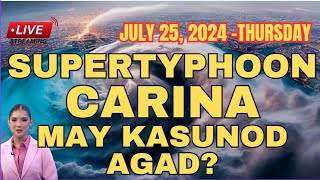 SUPER TYPHOON CARINA MASUSUNDAN NA AGAD‼️ BAGYONG DINDO PAPASOK NA‼️ JULY 25 2024 [upl. by Ethelstan]