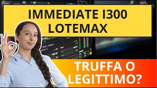 Immediate i300 Lotemax Recensione 2024 Quali sono le opinioni 🤔 su questa piattaforma di trading 💰 [upl. by Llydnek515]