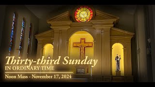 Thirtythird Sunday in Ordinary Time – Noon Mass  November 17 2024 [upl. by Aij]